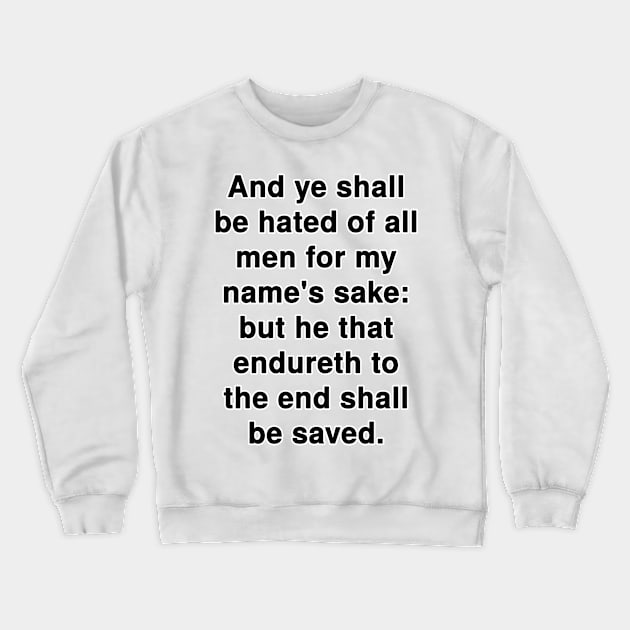 Matthew 10:22  KJV Bible Verse Typography Crewneck Sweatshirt by Holy Bible Verses